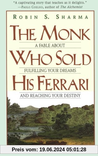 The Monk Who Sold His Ferrari: A Fable About Fulfilling Your Dreams & Reaching Your Destiny